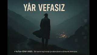 Yâr Vefasız - Güney Akgül 🌧️
