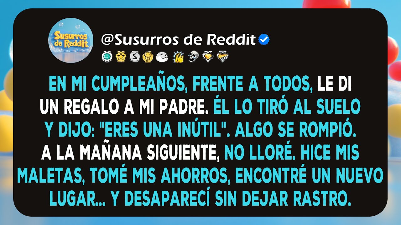 Mi padre tiró mi regalo al suelo y me llamó inútil en mi cumpleaños. Así que desaparecí y...