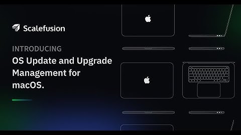 OS Update & Upgrade Management for Mac | Scalefusion UEM
