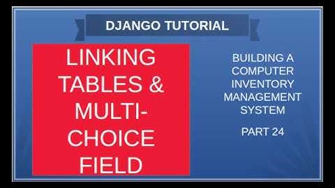 DJANGO – 24 MULTI-CHOICE FIELD & LINKING TABLES