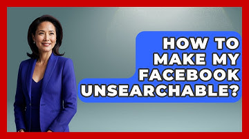How To Make My Facebook Unsearchable? - Everyday-Networking