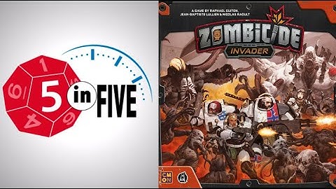Zombicide: Invader  |  5 in Five Review  |  with Mike