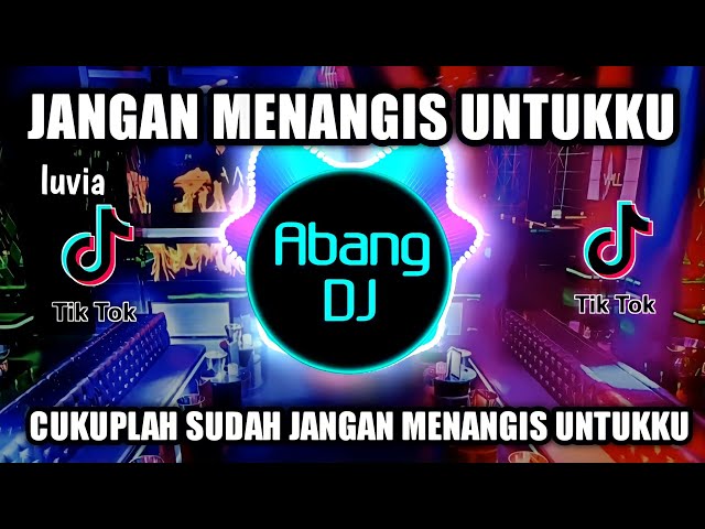 DJ JANGAN MENANGIS UNTUKKU REMIX VIRAL TIKTOK TERBARU 2022 DJ CUKUPLAH SUDAH JANGAN MENANGIS UNTUKKU class=