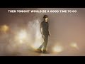 Chase Matthew - Good Time To Go (Lyric Video)