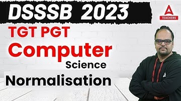 DSSSB TGT Vacancy 2023 | DSSSB TGT Computer Science | Normalisation | By Neeraj sir