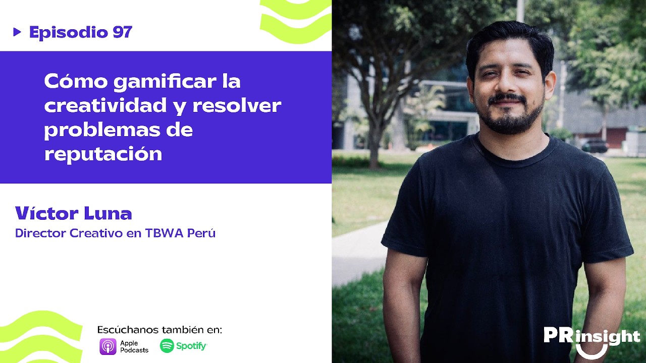 EP 97 | Víctor Luna: cómo gamificar la creatividad y resolver problemas de reputación