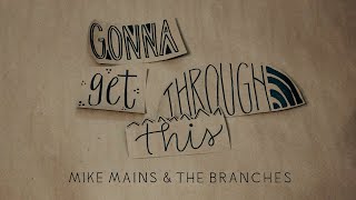 Watch Mike Mains  The Branches Gonna Get Through This video