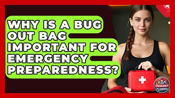 Why Is a Bug Out Bag Important for Emergency Preparedness? | Your Emergency Planner