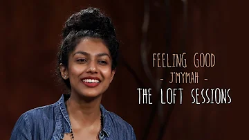 Feeling Good | J'mymah | The Loft Sessions @wonderwallmedia