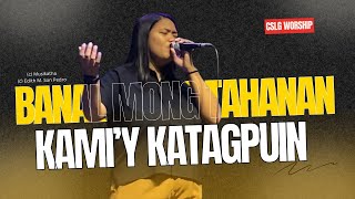 Banal Mong Tahanan + Kami'y Katagpuin | CSLG Worship Cover