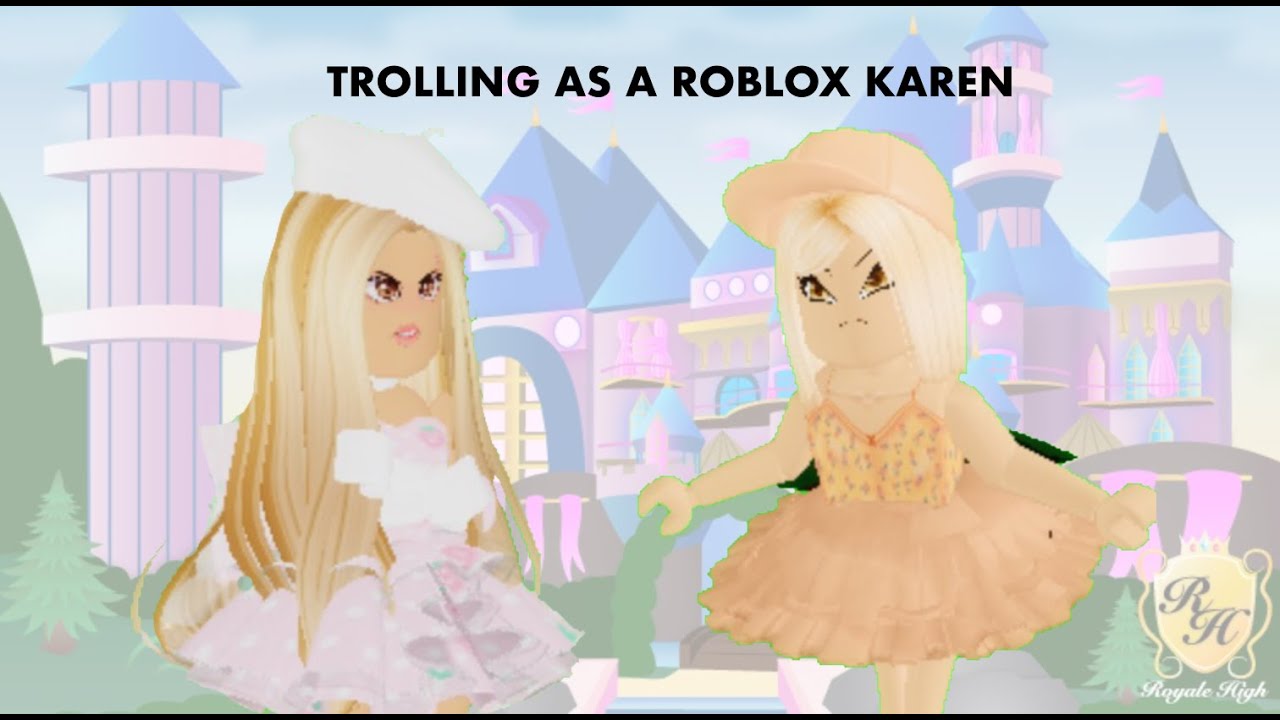 Trolling As Karen In Roblox Royale High Youtube - scrap baby roblox royale high