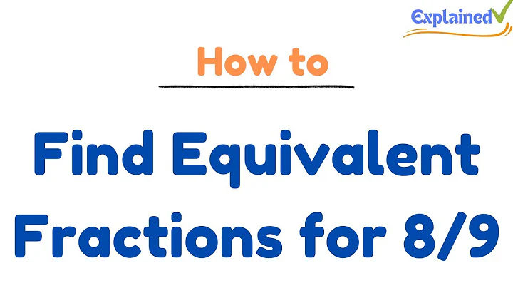 How to Find Equivalent Fractions for 8/9