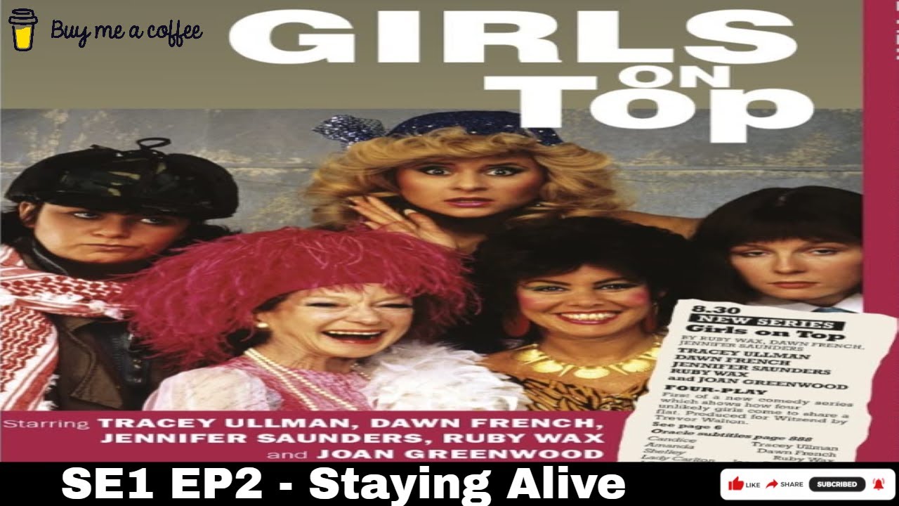 Girls on Top (1985) SE1 EP2 – Staying Alive