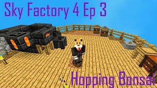 Minecraft sky factory 4 ep 3 hopping bonsai