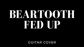 Beartooth - Fed up [Guitar cover]