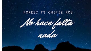No hace falta nada -  Forest ft  Chifiz Ros (Letra)