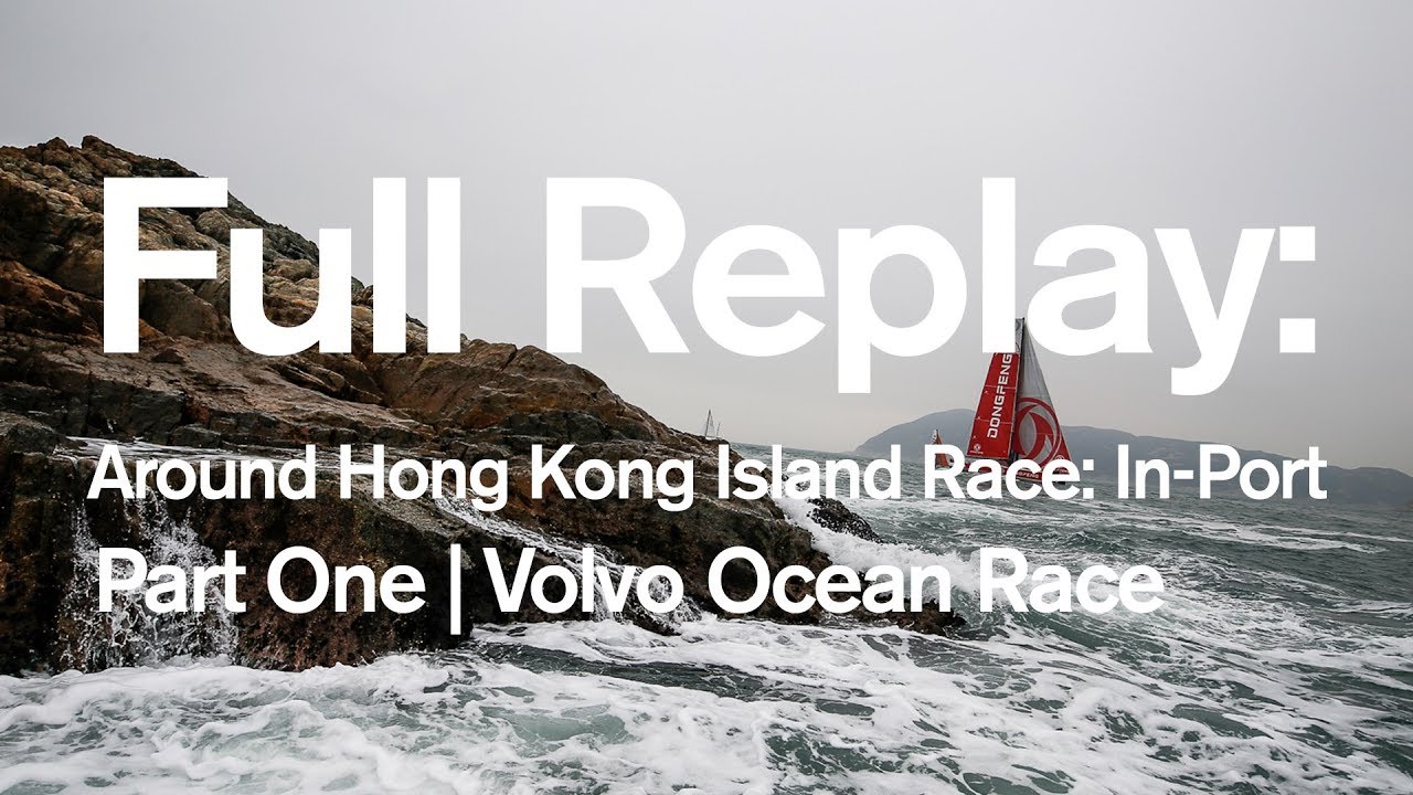 Around Hong Kong Island Race: In-Port Full replay - Part One | Volvo Ocean Race