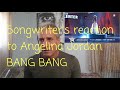 Songwriter reacts to Angelina Jordan BANG BANG