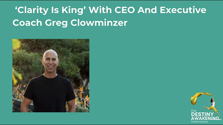 Clarity Is King With CEO And Executive Coach Greg ...