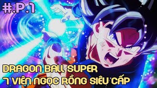 “ 7 Viên Ngọc Rồng Siêu Cấp ” Dragon Ball Super (P.1) | Review Phim Anime Hay