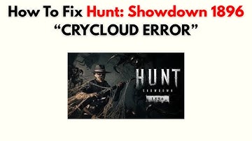How to Fix Hunt: Showdown 1896 “CRYCLOUD ERROR”