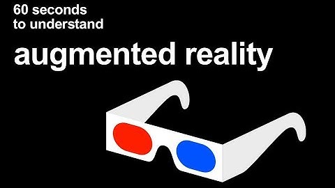 60 seconds to understand augmented reality