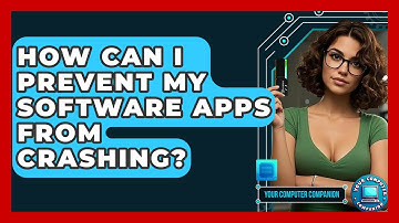 How Can I Prevent My Software Apps From Crashing? - Your Computer Companion