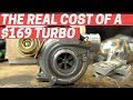 The REAL COST of a $169 eBay Turbo