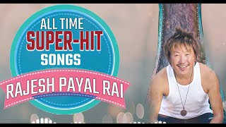 Best Of Rajesh Payal Rai | All Time Hits | 3 Hour Non Stop |