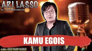 KAMU EGOIS - ARI LASSO karaoke tanpa vokal