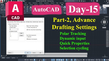 #15| AutoCAD| Advance Drafting settings, Part-2, Polar Tracking, Dynamic input, Quick Properties