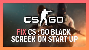 CSGO - How To Fix Black Screen On Startup - |2021|