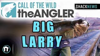 Big Larry the Legendary Channel Catfish Location - Call of the Wild: The Angler - 03/28/24