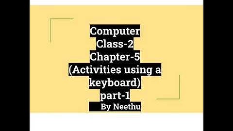 Computer Class-2/Chapter-5(Activities using a keyboard)Part1 #computerkeyboard #keyboardskills