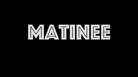 MATINEE
