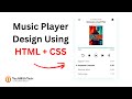 How to create a Music Player using HTML and CSS | TechWithTwin
