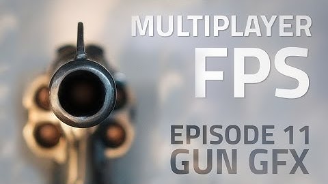 Making a Multiplayer FPS in Unity (E11. Gun GFX) - uNet Tutorial