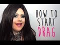 Advice & Tips for Drag Queen Beginners