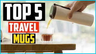 Top 5 Best Travel Mugs in 2025 – Reviews Top 5 Best Travel Mugs in 2025 – Reviews