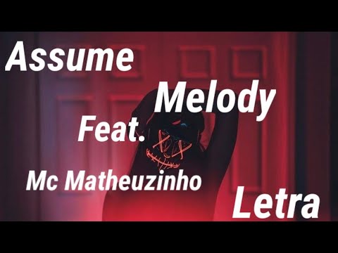 Assume-Melody feat. Mc Matheuzinho(Letra)