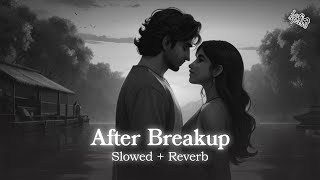 After Breakup Mashup 2024 - Lofi Chillout Hits | Bewafa Tu | Jubin Nautiyal | 8D Slowed & Reverb 💕