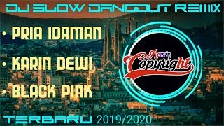 DJ SLOW DANGDUT REMIX TERBARU  ||  PRIA IDAMAN × KARIN DEWI × BLACKPINK FULLMELODY 2019/2020 ((MIX))