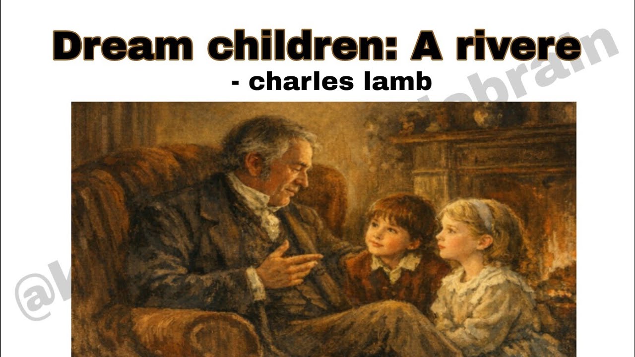 Dream children A rivere // Charles lamb// essay 