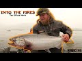 MONSTER King Salmon Fishing! Into The FIRES, The Official Movie.