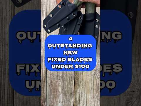 4 Outstanding New Fixed Blades!   