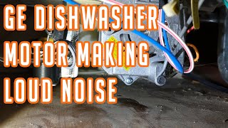 GE Dishwasher Motor Making Loud Noise