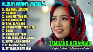 Vanny Vabiola Full Album || ADA RINDU UNTUKMU - OH ANGIN 💕Lagu Kenangan Terbaik Sepanjang Masa