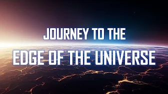 Journey to the Edge of the Universe [4K]