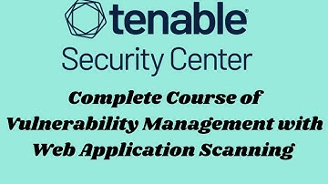Complete Tutorial Tenable SC Vulnerability Management Enabling with Web Application Scanning