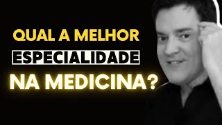 QUAL A MELHOR ESPECIALIDADE NA MEDICINA?